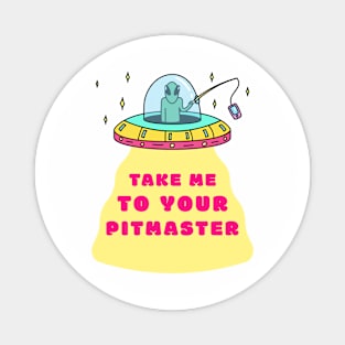 Alien - Take me to your Pitmaster. Magnet